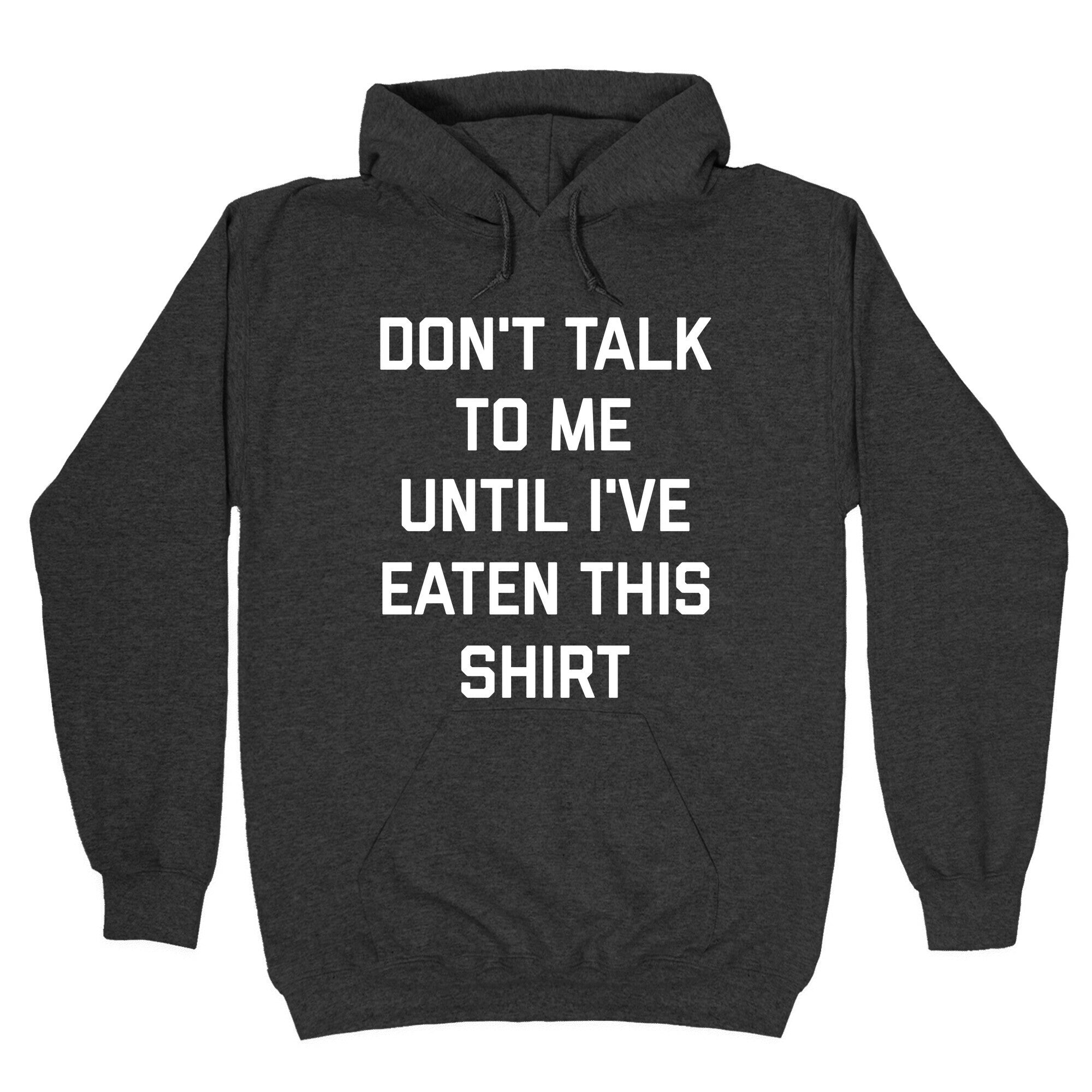 Don't Talk To Me Until I've Eaten This Shirt Hoodie
